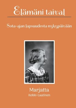 Elämäni taival - Sota-ajan lapsuudesta nykypäivään