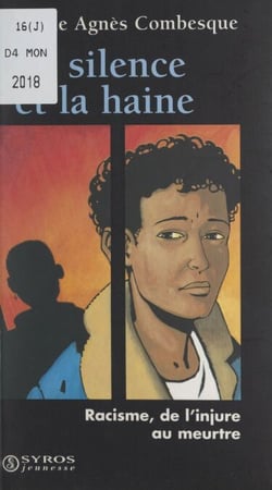 Le silence et la haine - Racisme, de l'injure au meurtre