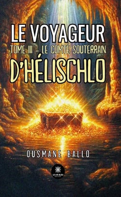 Le voyageur - Tome 3 - Le comté souterrain d’Hélischlo