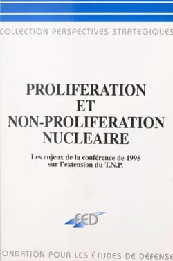 Prolifération et non-prolifération nucléaire : les enjeux de la Conférence de 1995 sur le TNP - Symposium, 10-11 février 1995, château de Monvillargenne