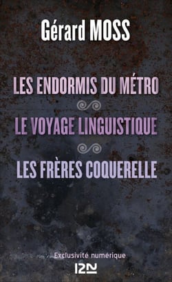 Les endormis du métro suivi de Le voyage linguistique et Les frères Coquerelle