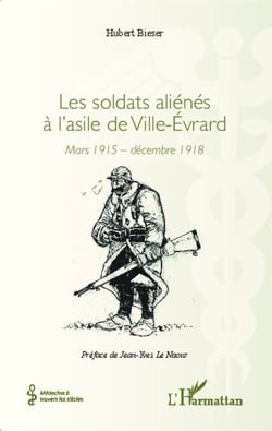 Les soldats aliénés à l'asile de Ville-Évrard - Mars 1915 - décembre 1918