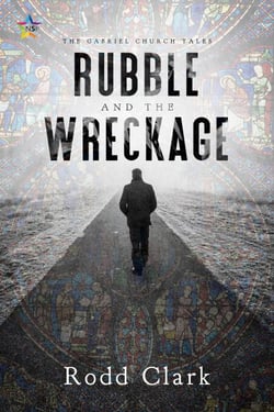 Rubble and the Wreckage - The Gabriel Church Tales, #1