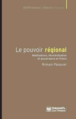 Le Pouvoir régional - Mobilisations, décentralisation et gouvernance en France