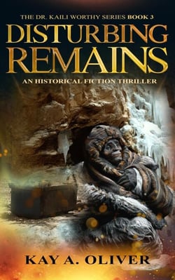 Disturbing Remains - Dr. Kaili Worthy Series, #3