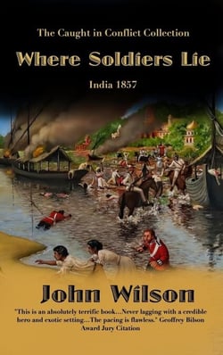 Where Soldiers Lie: India 1857 - The Caught in Conflict Collection, #2