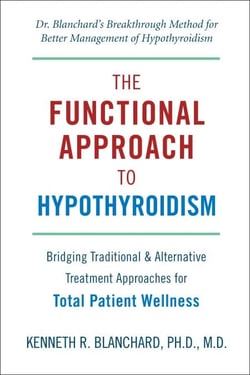 Functional Approach to Hypothyroidism - Bridging Traditional and Alternative Treatment Approaches for Total Patient Wellness