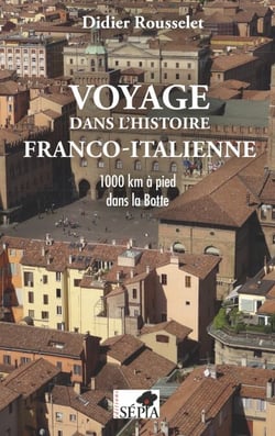 Voyage dans l'histoire franco-italienne - 1000 km à pied dans la Botte