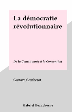 La démocratie révolutionnaire - De la Constituante à la Convention
