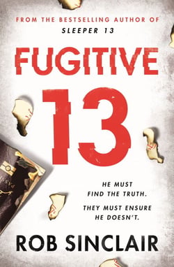Fugitive 13 - The explosive thriller that will have you gripped
