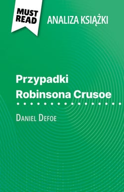 Przypadki Robinsona Crusoe książka Daniel Defoe (Analiza książki) - Pełna analiza i szczegółowe podsumowanie pracy