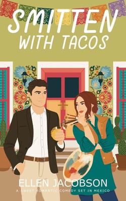 Smitten with Tacos: A Sweet Romantic Comedy Set in Mexico - Smitten with Travel Romantic Comedy Series, #7