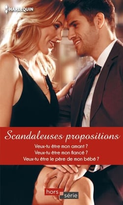 Scandaleuses propositions - Veux-tu être mon amant ? - Veux-tu être mon fiancé ? - Veux-tu être le père de mon bébé ?