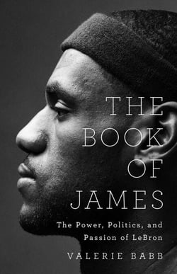 The Book of James - The Power, Politics, and Passion of LeBron