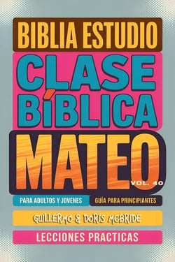 Clase Bíblica para Adultos y Jóvenes: Guía Principiantes — Mateo - Clase Bíblica Dominical Para Jóvenes y Adultos, #40