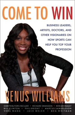 Come to Win - Business Leaders, Artists, Doctors, and Other Visionaries on How Sports Can Help You Top Your Profession