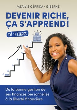 Devenir riche, ça s'apprend ! - De la bonne gestion de ses finances personnelles à la liberté financière.
