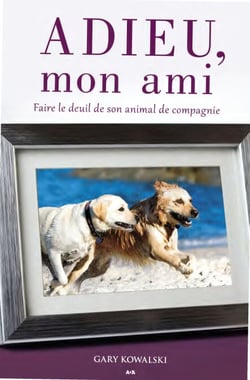 Adieu mon ami - Faire le deuil de son animal de compagnie