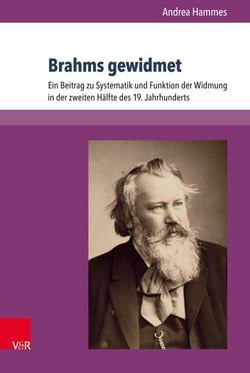Brahms gewidmet - Ein Beitrag zu Systematik und Funktion der Widmung in der zweiten Hälfte des 19. Jahrhunderts