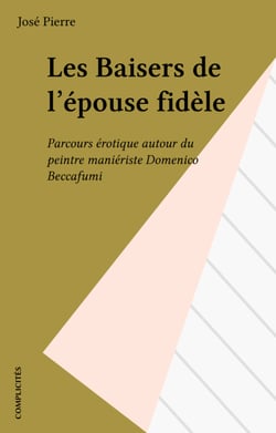 Les Baisers de l'épouse fidèle - Parcours érotique autour du peintre maniériste Domenico Beccafumi