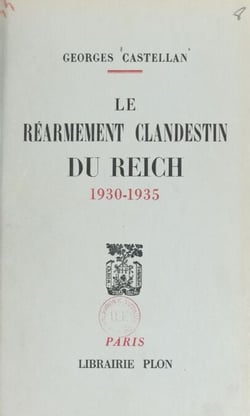 Le réarmement clandestin du Reich, 1930-1935 - Vu par le 2e bureau de l'État-major français