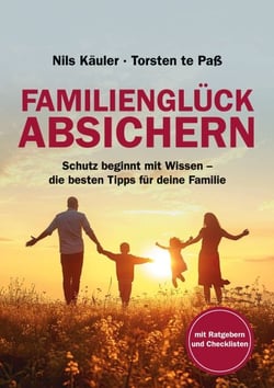 Familienglück Absichern - Schutz beginnt mit Wissen - die besten Tipps für deine Familie
