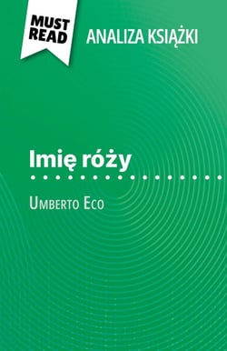 Imie rózy ksiazka Umberto Eco (Analiza ksiazki) - Pelna analiza i szczególowe podsumowanie pracy
