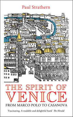 The Spirit of Venice - From Marco Polo to Casanova