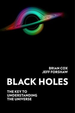 Black Holes - The Key to Understanding the Universe