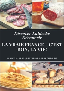 Discover Entdecke Découvrir La Vraie France - C'est bon, la vie! - Literarische Schlemmer Reise durch die Departements.  Bon Appétit!