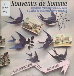 Souvenirs de Somme - Voyageurs et touristes du XVIIe siècle à la veille de la Seconde Guerre mondiale. Exposition du 14 avril au 2 juillet 1995, aux Archives départementales de la Somme