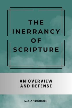 The Inerrancy of Scripture: An Overview and Defense