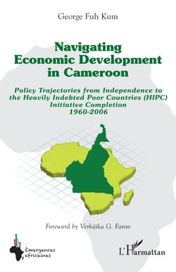 Navigating economic development in Cameroon - Policy Trajectories from Independence to the Heavily Indebted Poor Countries (HIPC) Initiative Completion 1960-2006
