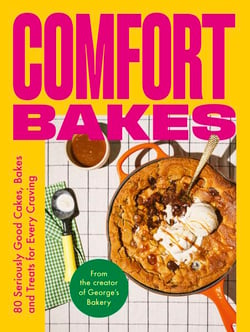 Comfort Bakes - 80 Seriously Good Cakes, Bakes and Treats for Every Craving