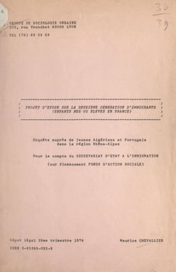 Projet d'étude sur la deuxième génération d'immigrants (enfants nés ou élevés en France) - Enquête auprès de jeunes Algériens et Portugais dans la région Rhône-Alpes