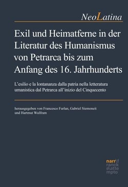 Exil und Heimatferne in der Literatur des Humanismus von Petrarca bis zum Anfang des 16. Jahrhunderts - L'esilio e la lontananza dalla patria nella letteratura umanistica dal Petrarca all'inizio del Cinquecento