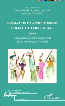 Formation et apprentissage collectif territorial (Tome 1) - Compétences et nouvelles formes de gouvernance territoriale