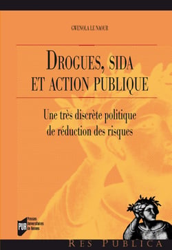 Drogues, sida et action publique - Une très discrète politique de réduction des risques