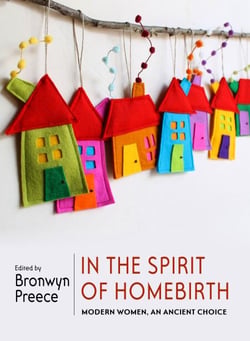 In the Spirit of Homebirth - Modern Women, An Ancient Choice