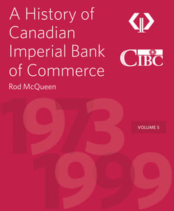 A History of Canadian Imperial Bank of Commerce - Volume 5 1973–1999