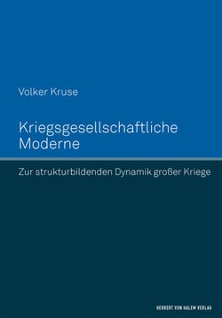 Kriegsgesellschaftliche Moderne - Zur strukturbildenden Dynamik großer Kriege