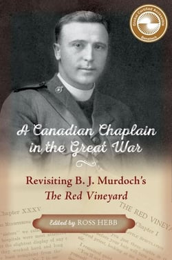 A Canadian Chaplain in the Great War - Revisiting B. J. Murdoch’s The Red Vineyard