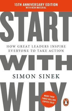 Start With Why - How Great Leaders Inspire Everyone to Take Action