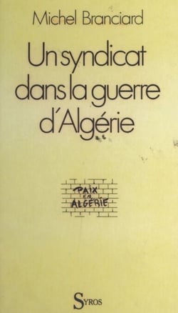 Un syndicat face à la guerre d'Algérie - La CFTC qui deviendra CFDT