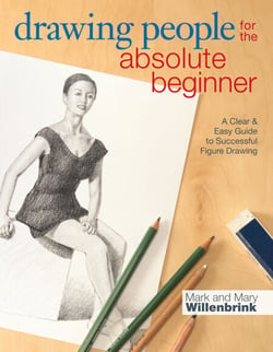 Drawing People for the Absolute Beginner - A Clear &amp; Easy Guide to Successful Figure Drawing