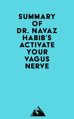 Summary of Dr. Navaz Habib's Activate Your Vagus Nerve