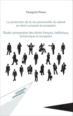 La protection de la vie personnelle du salarié en droit comparé européen - Étude comparative des droits français, hellénique, britannique et européen