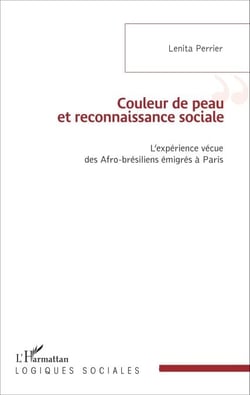 Couleur de peau et reconnaissance sociale - L'expérience vécue des Afro-brésiliens émigrés à Paris