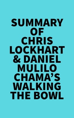 Summary of Chris Lockhart &amp; Daniel Mulilo Chama's Walking the Bowl
