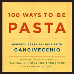 100 Ways to Be Pasta - Perfect Pasta Recipes from Gangivecchio
